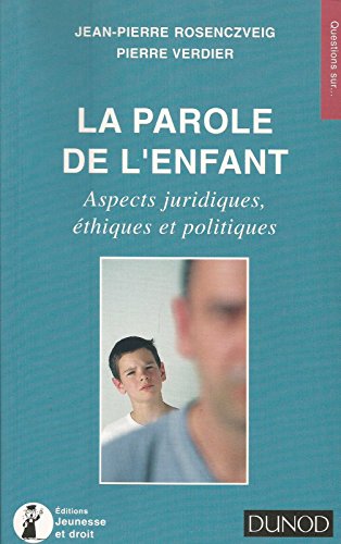 Imagen de archivo de LA PAROLE DE L'ENFANT. Aspects juridiques, thiques et politiques a la venta por Ammareal