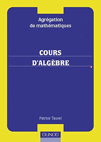 Beispielbild fr Cours D'algbre : Agrgation De Mathmatiques zum Verkauf von RECYCLIVRE
