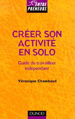 9782100046065: Crer son activit en solo : guide du travailleur indpendant