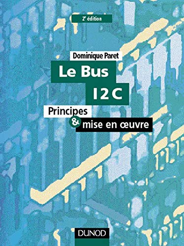 Beispielbild fr Le Bus I2C: Principes et mise en oeuvre zum Verkauf von medimops