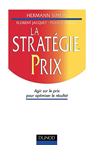 Beispielbild fr La stratgie prix : agir sur les prix pour optimiser le rsultat zum Verkauf von Ammareal