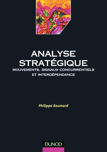 Beispielbild fr Analyse stratgique : Mouvements, signaux concurrentiels et interdpendance zum Verkauf von Ammareal