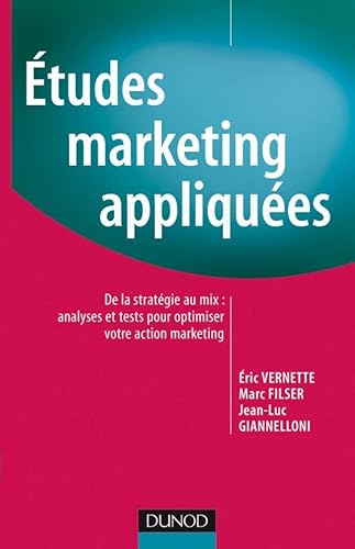 Stock image for tudes Marketing appliques - De la stratgie au MIX : analyses et tests pour optimiser votre action marketing for sale by Ammareal