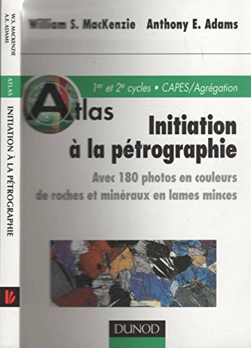 Imagen de archivo de Atlas d'initiation  la ptrographie : 180 photos en couleurs de roches et minraux en lames minces a la venta por medimops