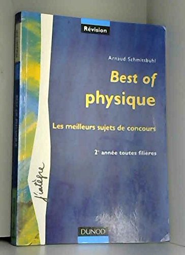 Best of Physique : 2ème Année Toute Filière : Les Meilleurs Sujets De Concours