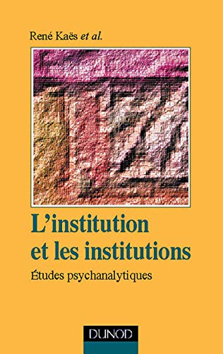 Beispielbild fr L'institution et les institutions, tude psychanalytiques, deuxime dition zum Verkauf von Librairie l'Aspidistra