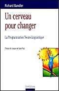 Stock image for Un cerveau pour changer. La Programmation neuro-linguistique for sale by Ammareal