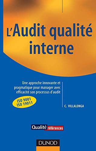 Stock image for L'Audit qualit interne : Une approche innovante et pragmatique pour manager avec efficacit son processus for sale by Ammareal
