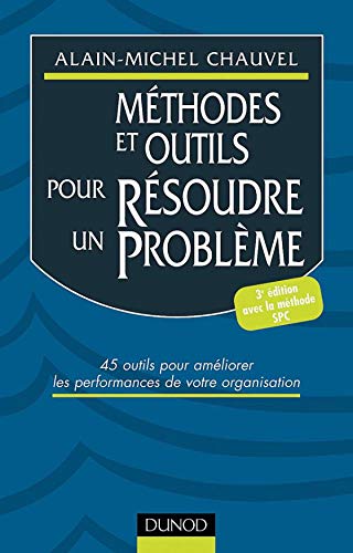 Beispielbild fr Mthodes et outils pour rsoudre un problme. 45 outils pour amliorer les performances de votre organisation zum Verkauf von medimops