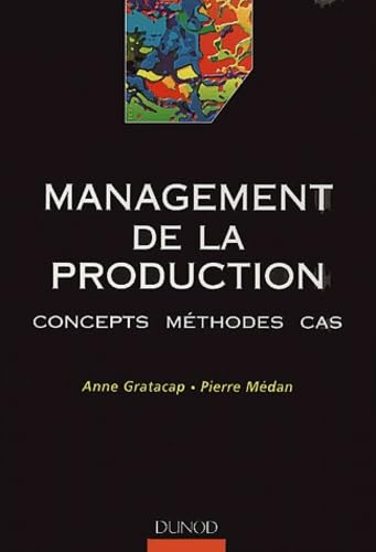 Stock image for Management de la production : Concepts - Mthodes - Cas for sale by Ammareal