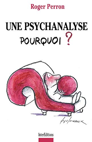 Stock image for Une psychanalyse : Pourquoi ? Perron, Roger for sale by e-Libraire