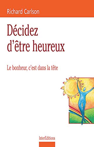 Beispielbild fr Dcidez d'tre heureux : Le bonheur c'est dans la tte zum Verkauf von Ammareal