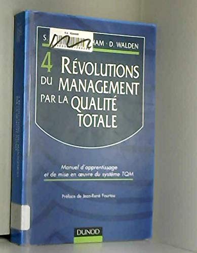 Stock image for Les 4 Rvolutions Du Management Par La Qualit Totale : Manuel D'apprentissage Et De Mise En Oeuvre for sale by RECYCLIVRE