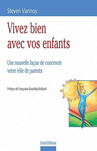 Stock image for Vivez bien avec vos enfants : Une nouvelle façon de concevoir votre r?le de parent for sale by LiLi - La Libert des Livres
