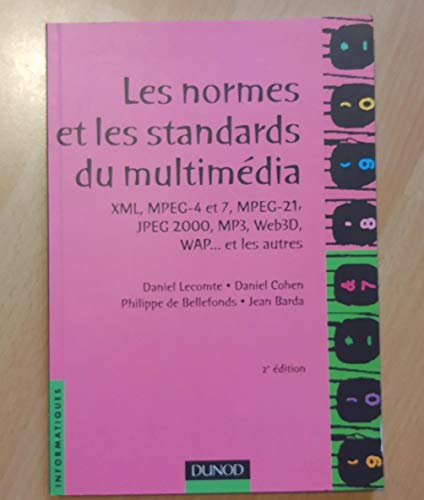 Beispielbild fr Les normes et les standards du multimdia : XML, MPEG-4 et 7, MPEG-21, JPEG 2000, MP3, Web3D, Wap. et les autres zum Verkauf von La bataille des livres