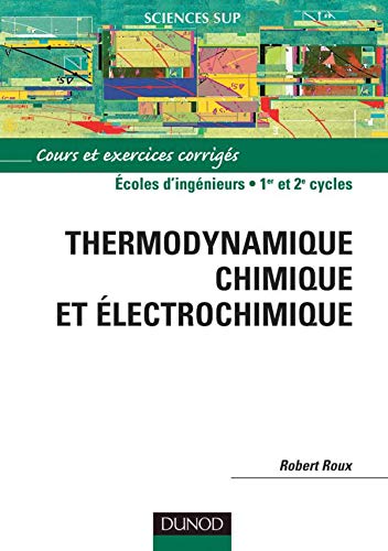 Stock image for Thermodynamique chimique et lectrochimique : Cours et exercices corrigs for sale by Ammareal