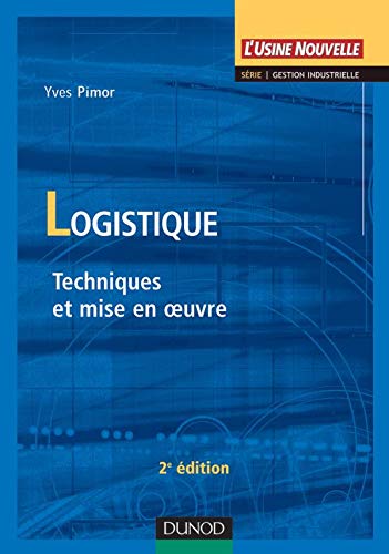 Imagen de archivo de La Logistique : Techniques et mises en oeuvres, 2e dition a la venta por La bataille des livres