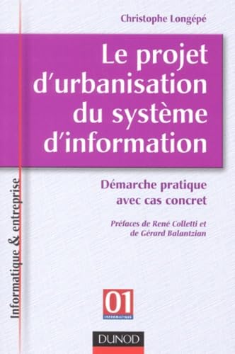 9782100056941: Le projet d'urbanisation du systme d'information : Dmarche pratique avec cas concret