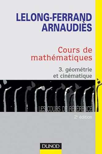 9782100057160: Cours de mathmatiques, tome 3 : Gomtrie et cinmatique - Cours et exercices corrigs