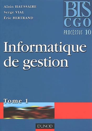 Imagen de archivo de Informatique de gestion, tome 1, BTS CGO processus 10 a la venta por Ammareal