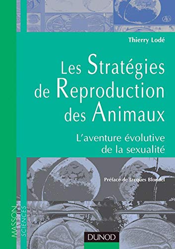 Stock image for Les Stratgies de reproduction des animaux, l'aventure volutive de la sexualit for sale by Ammareal
