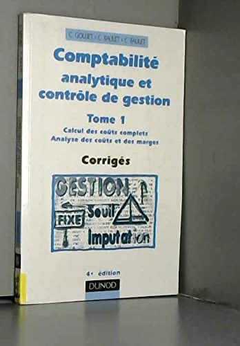 Stock image for Comptabilit analytique et contrle de gestion. Tome 1, Corrigs, 4me dition for sale by medimops