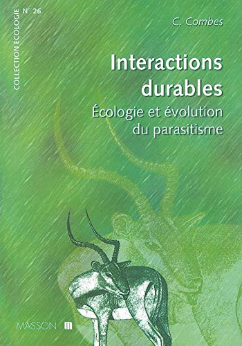 Interactions durables: Ecologie et Ã©volution du parasitisme (9782100057535) by Combes, Claude