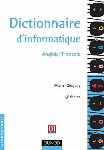 Dictionnaire d'informatique anglais/franÃ§ais (9782100058273) by Ginguay, Michel