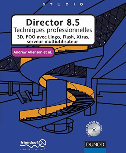 Director 8.5: Techniques professionnelles 3D, POO avec Lingo, Flash, Xtras, serveur multiutilisateur (9782100059232) by Andrew Allenson