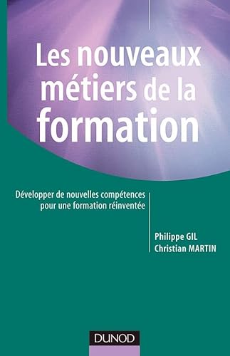 Imagen de archivo de Les nouveaux mtiers de la formation : Dvelopper de nouvelles comptences pour une formation rinvente a la venta por medimops