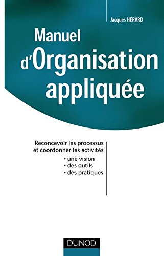 9782100059461: Manuel d'organisation applique - Reconcevoir les processus et coordonner les activits (Stratgies et management)