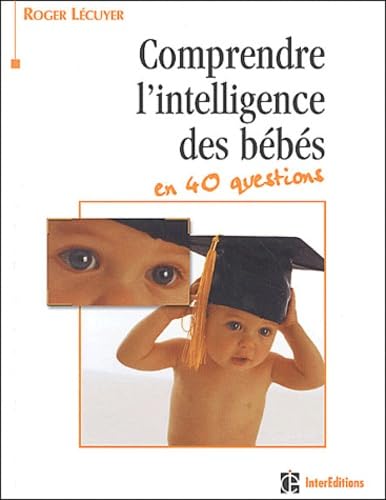 9782100059676: Comprendre L'Intelligence Des Bebes En 40 Questions