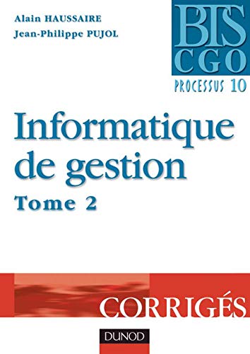 Stock image for Informatique de gestion, tome 2 - Processus 10 : Corrigs for sale by medimops