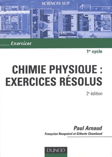 Chimie physique: exercices rÃ©solus , 2e Ã©dition (9782100064182) by Arnaud; Rouquerol; Chambaud