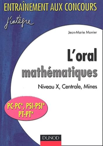 Imagen de archivo de L'oral mathmatiques : Niveau X, Centrale, Mines : PC-PC*, PSI-PSI*, PT-PT* a la venta por medimops