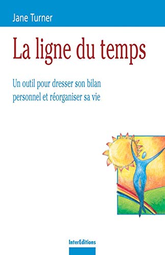 Beispielbild fr La ligne du temps : Un outil pour dresser son bilan personnel et rorganiser sa vie zum Verkauf von medimops