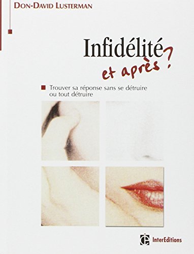 Stock image for Infidlit Et Aprs ? : Trouver Sa Rponse Sans Se Dtruire Ou Tout Dtruire for sale by RECYCLIVRE