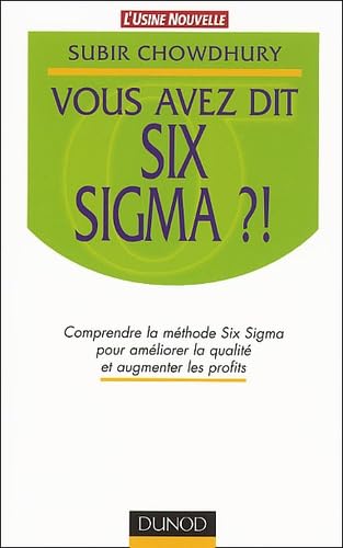 9782100066308: Vous Avez Dit Six Sigma ?! Comprendre La Methode Six Sigma Pour Ameliorer La Qualite Et Augmenter Les Profits
