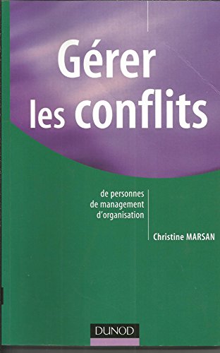 Beispielbild fr Grer les conflits : De personnes, de management, d'organisation zum Verkauf von Ammareal