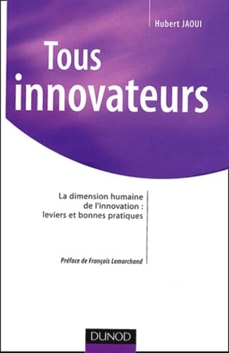 Beispielbild fr Tous innovateurs : La dimension humaine de l'innovation, leviers et bonnes pratiques zum Verkauf von Ammareal