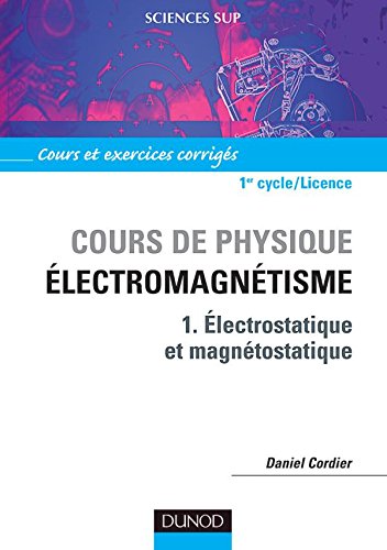 Beispielbild fr Cours de physique : lectromagntisme, tome 1 : Electrostatique et Magntostatique zum Verkauf von medimops