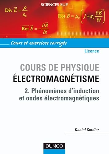 Beispielbild fr Cours de physique pour la licence, Electromagntisme : Tome 2, Phnomnes d'induction et ondes lectromagntiques zum Verkauf von Revaluation Books