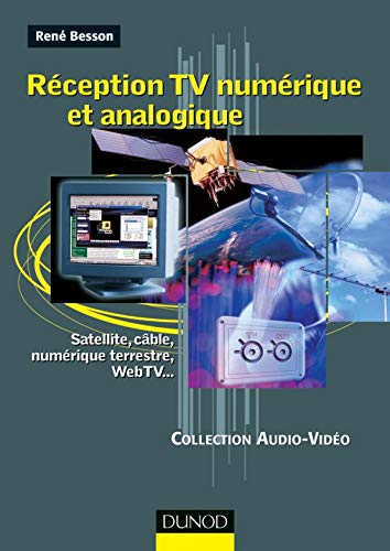 Beispielbild fr Rception TV numrique et analogique : Satellite, cble, numrique terrestre, WebTV. zum Verkauf von Ammareal