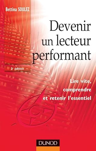 9782100069668: Devenir un lecteur performant - 2me dition - Lire vite, comprendre et retenir l'essentiel: Lire vite, comprendre et retenir l'essentiel