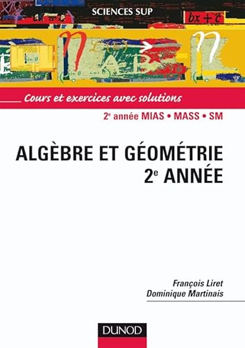 Stock image for Algbre et gomtrie, 2e anne : Cours et exercices avec solutions for sale by Ammareal