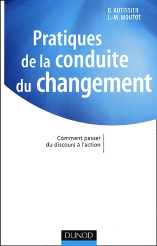 Beispielbild fr Pratiques de la conduite du changement : Comment passer du discours  l'action zum Verkauf von medimops