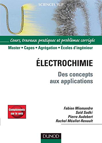 9782100070886: Electrochimie: Des concepts aux applications Cours, travaux pratiques et problmes corrigs