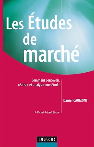 Imagen de archivo de Les Etudes de march : Comment concevoir, raliser et analyser une tude a la venta por medimops