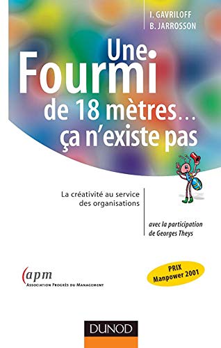 Stock image for Une fourmi de 18 mtres, a n'existe pas : La crativit au service des organisations for sale by Ammareal