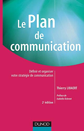 Beispielbild fr Le plan de communication : Dfinir et organiser votre stratgie de communication zum Verkauf von Ammareal